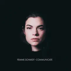 Communicate - Single by Femme Schmidt album reviews, ratings, credits