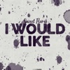 I Would Like - EP