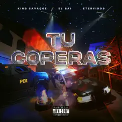 Tu Coperas - Single by Etervidos, El Bai & King Savagge album reviews, ratings, credits