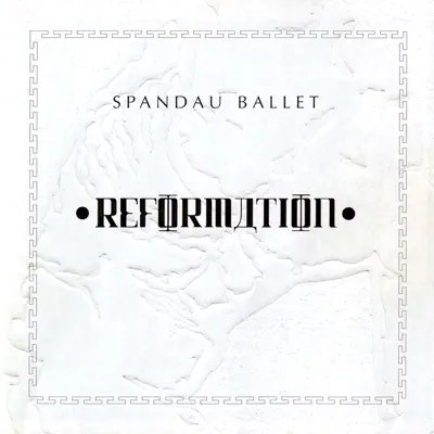 Reformation - Spandau Ballet Reformation - Spandau Ballet