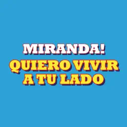 Quiero Vivir a Tu Lado - Single - Miranda!