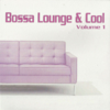 Bossa Lounge & Cool, Vol. 1 - Varios Artistas
