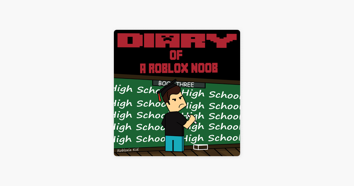 Diary Of A Roblox Noob High School Roblox Noob Diaries Book 3 Unabridged En Apple Books - diary of a roblox noob murder mystery