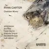 RYAN CARTER: Chamber Works album lyrics, reviews, download