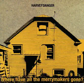 Where Have All the Merrymakers Gone? by Harvey Danger album reviews, ratings, credits