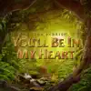You'll Be In My Heart - Single album lyrics, reviews, download