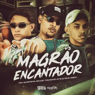 Magrão Encantador - Single by Mc Surfista Sp, MC Tavinho JP & DJ Guh mdk album reviews, ratings, credits