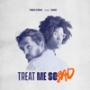 Treat Me so Bad (feat. Beharie) - Single