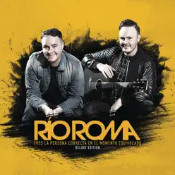 Eres la Persona Correcta en el Momento Equivocado (Deluxe Edition) - Río Roma