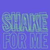 Shake For Me - Single