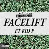 Facelift (feat. Kid P) - Single album lyrics, reviews, download