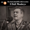 The Mark Radcliffe Folk Sessions: 3 Daft Monkeys - Single