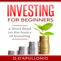 Daniel D'apollonio - Investing for Beginners: A Short Read on the Basics of Investing (Unabridged) artwork
