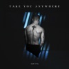 Take You Anywhere - Single