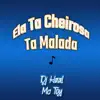 Ela Ta Cheirosa Ta Malada - Single album lyrics, reviews, download