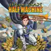 Half Man, Half Machine album lyrics, reviews, download