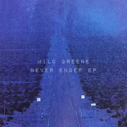 Never Ender EP - Milo Greene