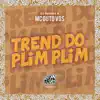 Trend do Plim Plim - Single album lyrics, reviews, download