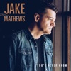 Jake Mathews - You'd Never Know