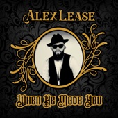 Alex Lease - When He Made You