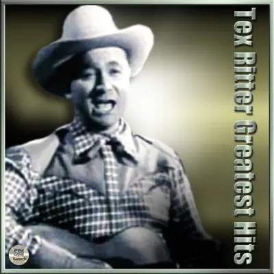 Greatest Hits - Tex Ritter