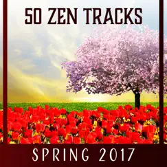50 Zen Tracks: Spring 2017 – Gentle Music for Meditation, Yoga, Relax Time, Massage, Liquid Sleep, Healing Sounds by Relaxed Mind Music Universe album reviews, ratings, credits