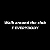 treal Lee - Walk around the club F Everybody