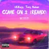 Come On 2 (feat. Tony Hubun) [Remix] - Single album lyrics, reviews, download