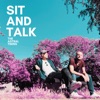 Sit and Talk - Single