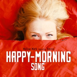 Mellow Mark - Happy Morning Song (feat. Bassix)