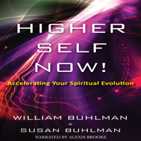 William Buhlman & Susan Buhlman - Higher Self Now!: Accelerating Your Spiritual Evolution (Unabridged) artwork