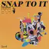 SNAP TO IT! - Single album lyrics, reviews, download