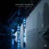 Future Worlds - Single album lyrics, reviews, download