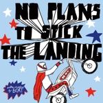 No Plans to Stick the Landing