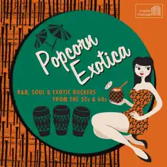 Popcorn Exotica: R&B, Soul & Exotic Rockers from the 50s & 60s by Various Artists album reviews, ratings, credits