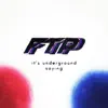 Ftp It's Underground Saying - Single album lyrics, reviews, download