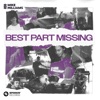 Best Part Missing - Single