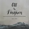 All Is Forgiven - Single album lyrics, reviews, download