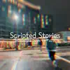 Scripted Stories (feat. Tezz) - Single album lyrics, reviews, download