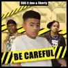 Be Careful (feat. Jme & Shorty) - Single album lyrics, reviews, download