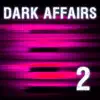 Dark Affairs Vol. 2 album lyrics, reviews, download