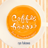 coffee bossa feat. kaori sakakibara - ryo fukawa