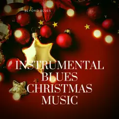 Instrumental Blues Christmas Music by Beyond Blues album reviews, ratings, credits