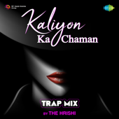 Kaliyon Ka Chaman (Trap Mix) - Lata Mangeshkar & The Hrishi