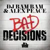 Bad Decisions (Radio Mix) - Single album lyrics, reviews, download