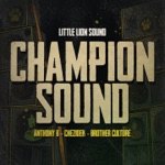 Anthony B, Chezidek, Brother Culture & Little Lion Sound - Champion Sound