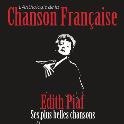 Anthologie de la chanson française - Édith Piaf Anthologie de la chanson française - Édith Piaf
