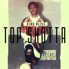 Top Shotta - Single by King bliss album reviews, ratings, credits