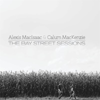 The Bay Street Sessions by Alexis MacIsaac & Calum MacKenzie on Apple Music