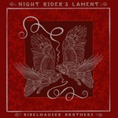 Bibelhauser Brothers - Night Rider's Lament
